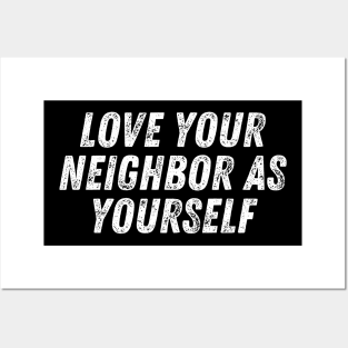 Christian Quote Love Your Neighbor As Yourself Posters and Art